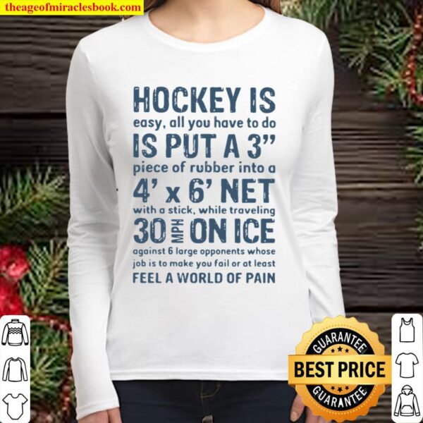 Hockey Is Easy All You Have To Do Is Put A3 Piece Of Rubber Into A 4 X Women Long Sleeved