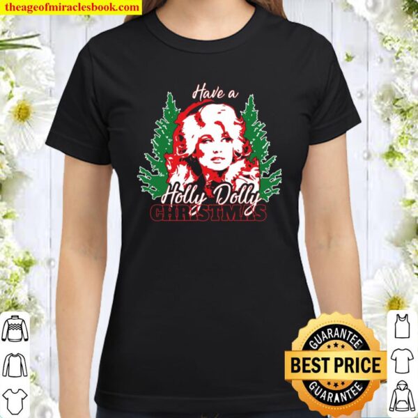 Holly Dolly Cute Country Music Merry Xmas Tshirt,Christmas Holly Dolly Classic Women T-Shirt