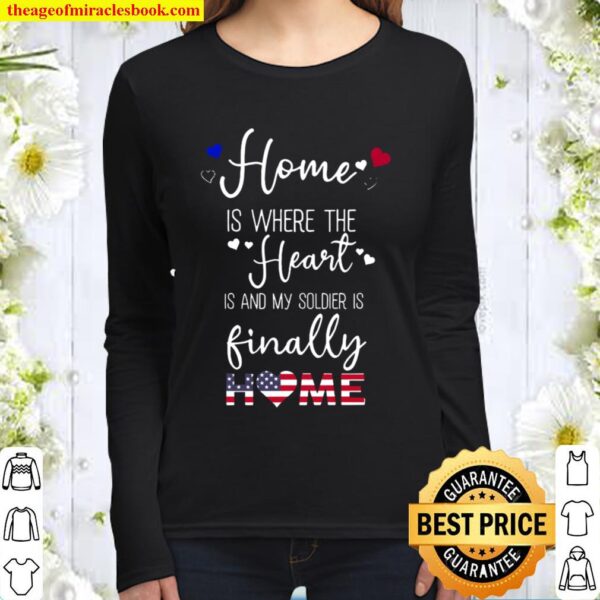 Home Is Where The Heart Is And My Soldier Is Finally Home Women Long Sleeved