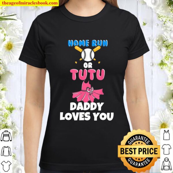 Homerun or Tutu Daddy loves you Baby Gender Reveal Party Classic Women T-Shirt