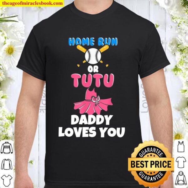 Homerun or Tutu Daddy loves you Baby Gender Reveal Party Shirt