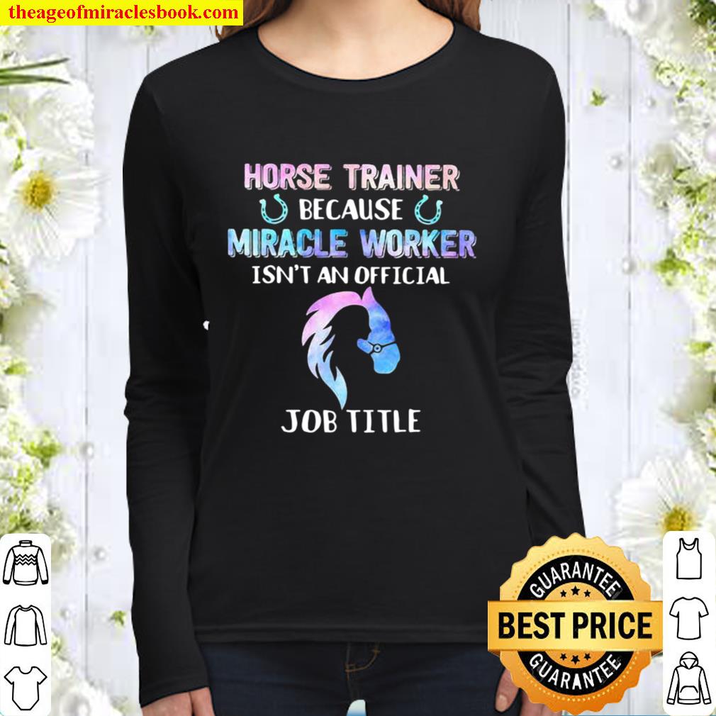 Horse Trainer Because Miracle Worker Isn’t An Official Women Long Sleeved
