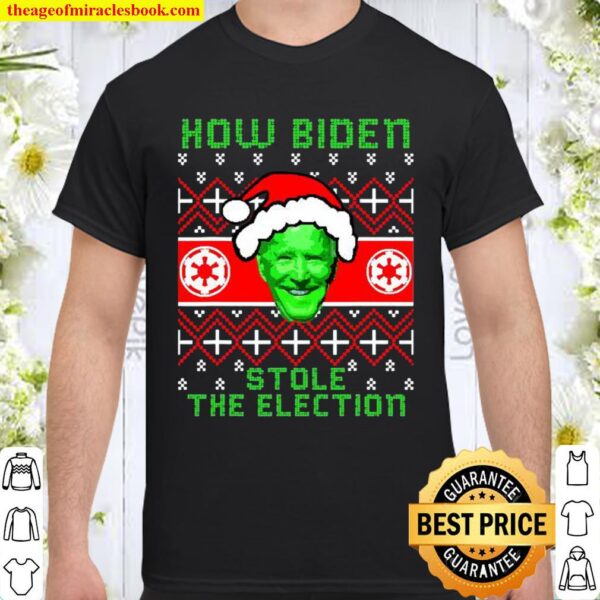 How Biden Stole The Election Ugly Christmas Shirt