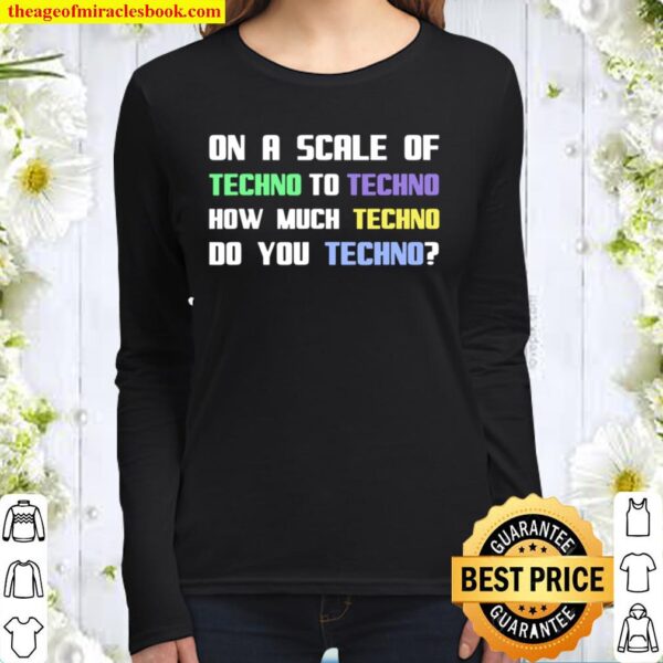 How Much Techno Do You Techno Women Long Sleeved