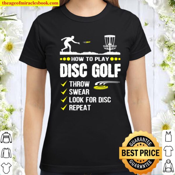 How To Play Disc Golf Frisbee Disc Golfer Humor Disc Golfing Classic Women T-Shirt