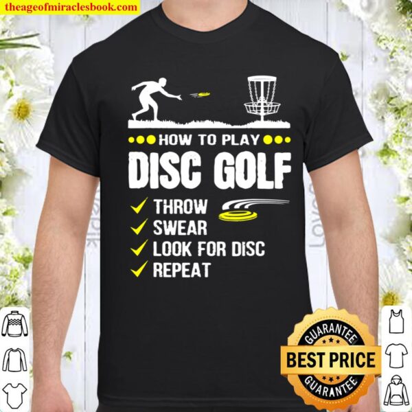 How To Play Disc Golf Frisbee Disc Golfer Humor Disc Golfing Shirt