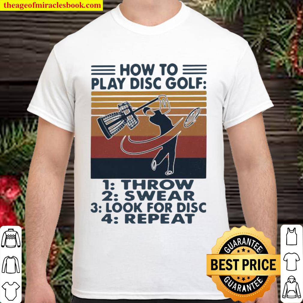 How To Play Disc Golf Throw Swear Look For Disc Repeat Vintage limited Shirt, Hoodie, Long Sleeved, SweatShirt