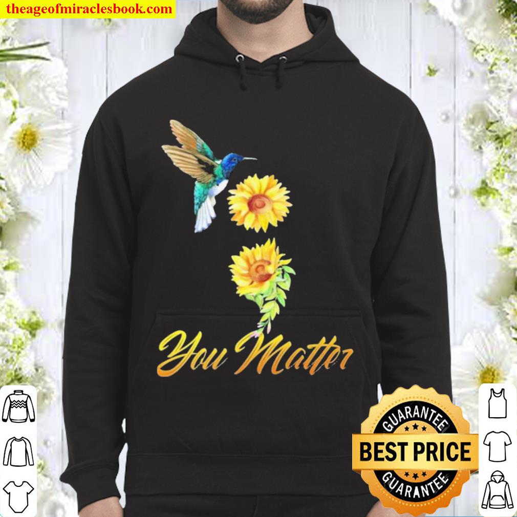 Humming bird Sunflower You Matter Suicide Prevention Hoodie