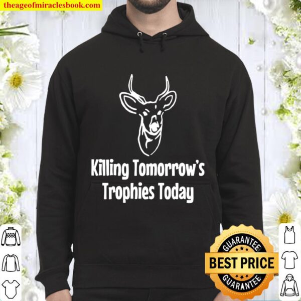 Hunting Killing tomorrow’s trophies today vintage Hoodie