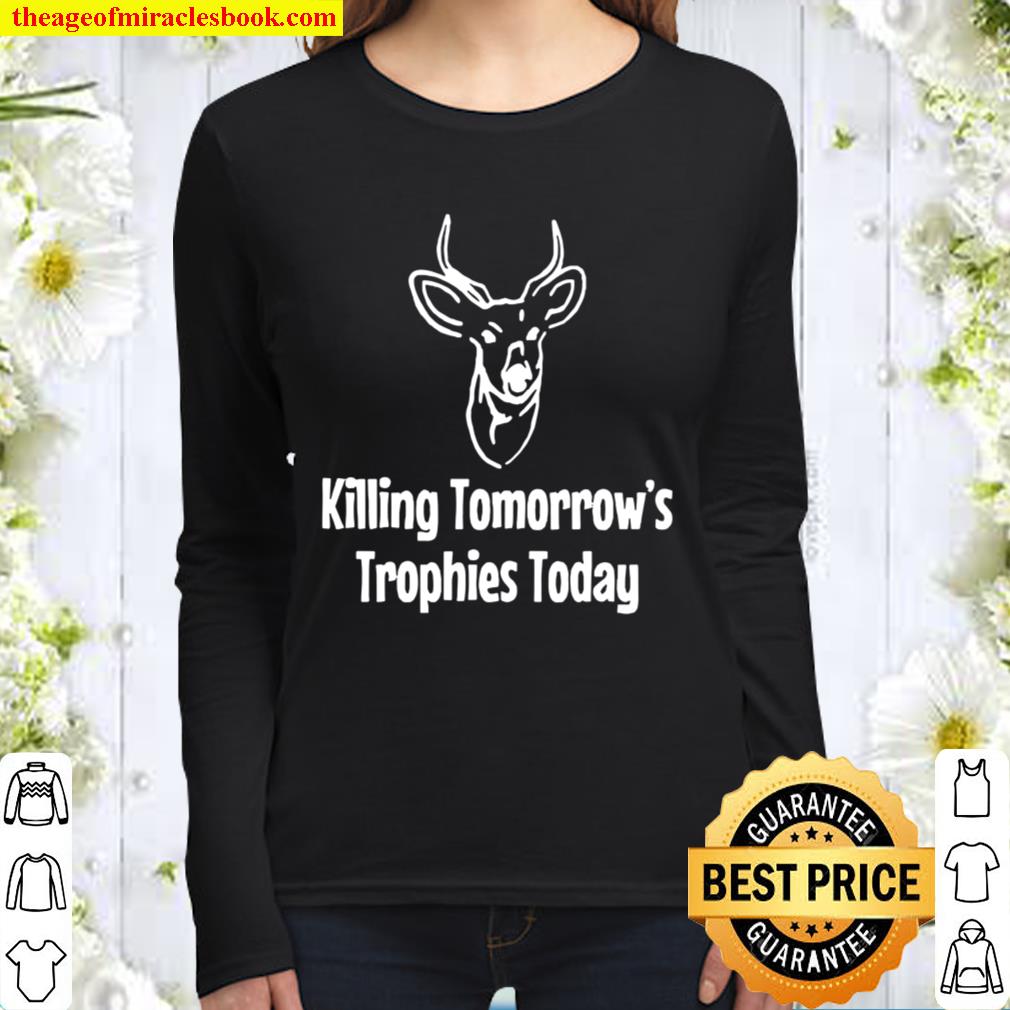 Hunting Killing tomorrow’s trophies today vintage Women Long Sleeved