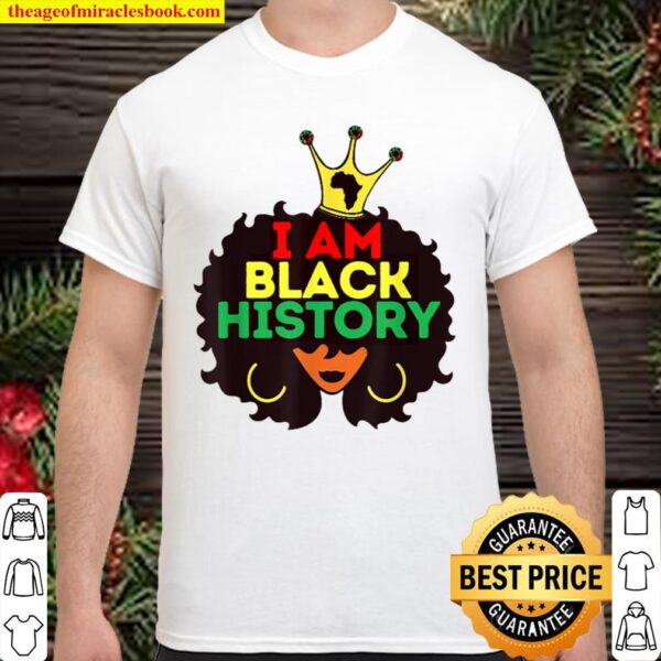 I Am Black History Month African American Girl Magic Melanin Shirt