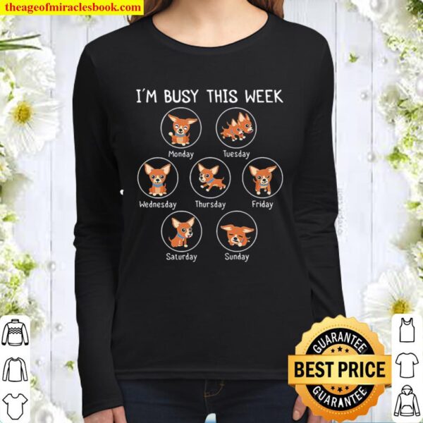 I Am Busy This Week Chihuahua Puppy Women Long Sleeved