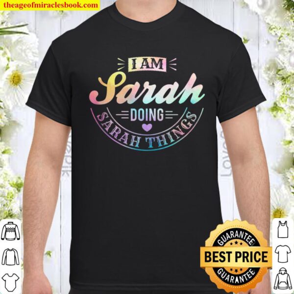 I Am Sarah Doing Sarah Things – Humorous Quotes Shirt