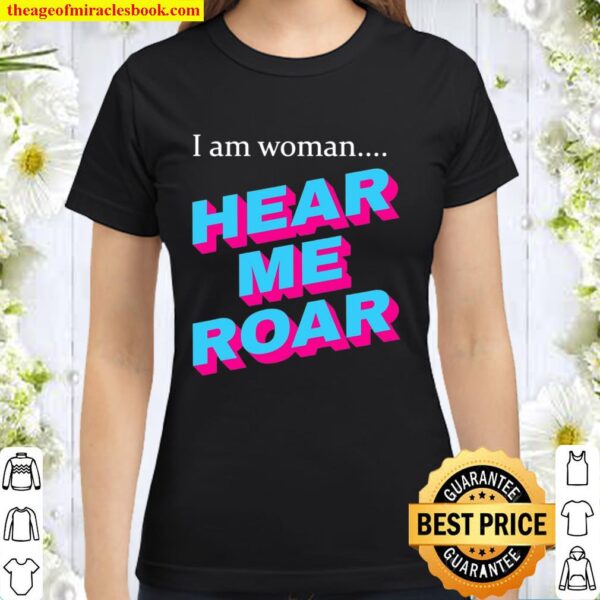 I Am Woman Classic Women T-Shirt