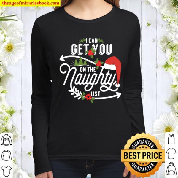 I Can Get You On Santa Naughty List Funny Christmas Gift Women Long Sleeved