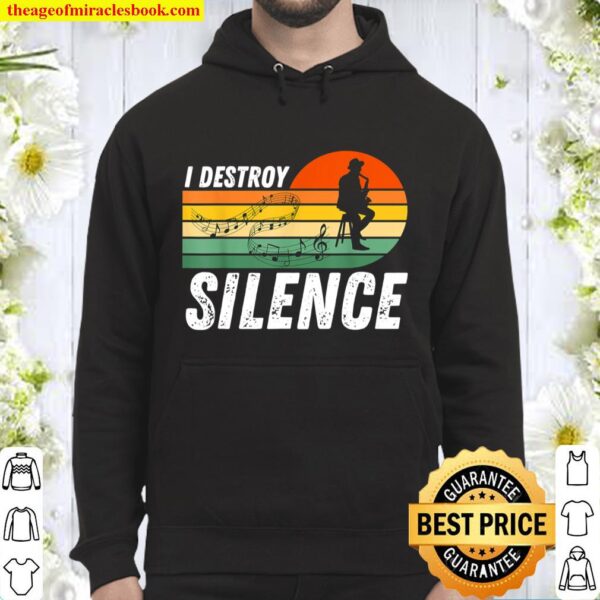 I Destroy Silence - Funny Saxophone Musician Hoodie