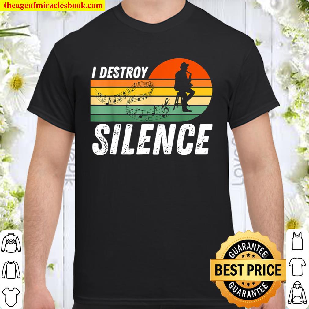 I Destroy Silence – Funny Saxophone Musician T-Shirt