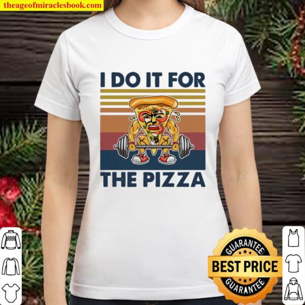 I Do It For The Pizza Weight Lighting Vintage Classic Women T-Shirt