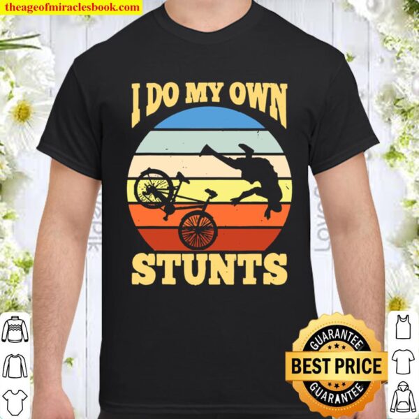 I Do My Own Stunts Mountain Bike Mtb Get Well Soon Gift Shirt