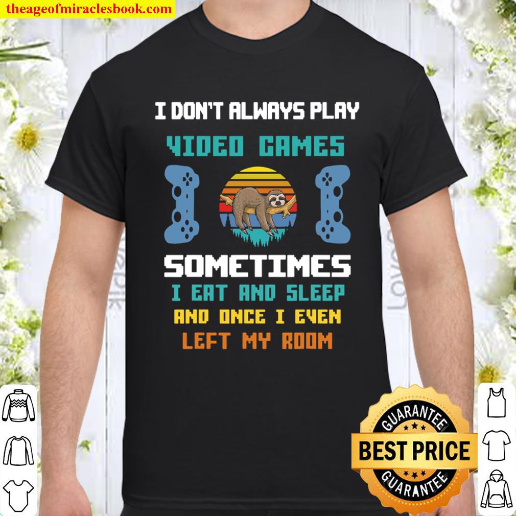 I Don’t Always Play Video Games Funny Sloth T-Shirt