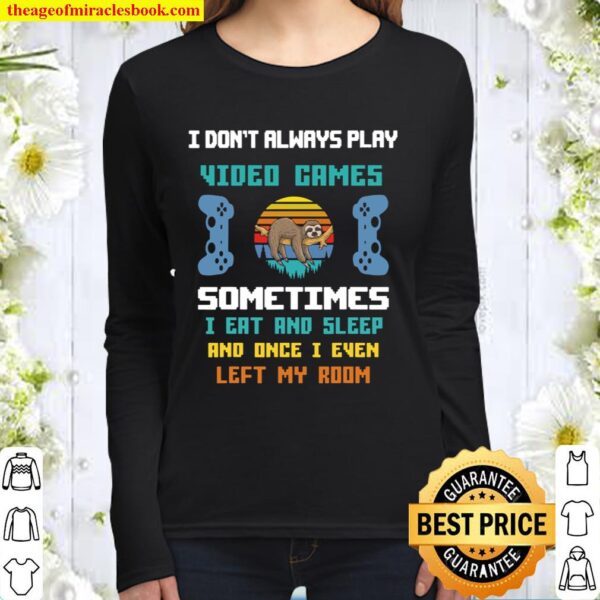 I Don_t Always Play Video Games Funny Sloth Women Long Sleeved
