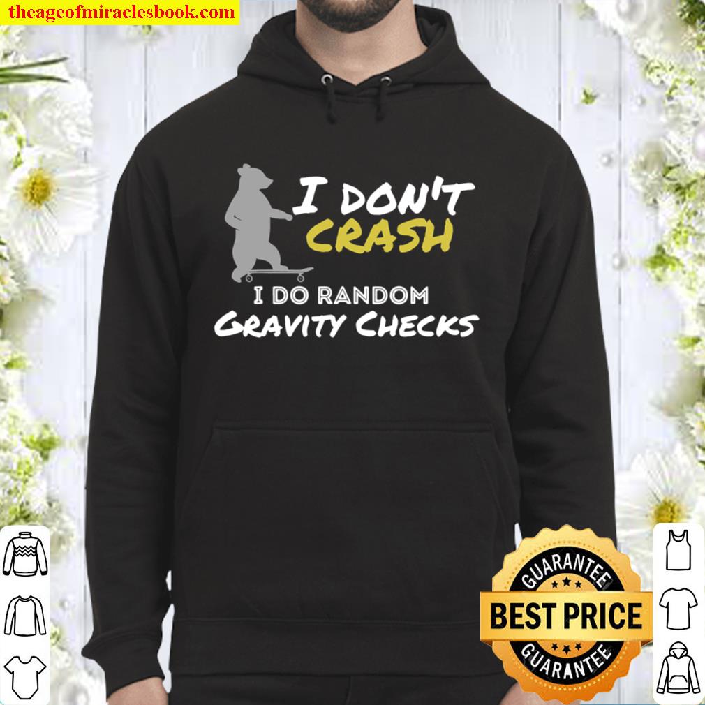 I Don_t Crash I Do Random Gravity Checks Funny Skater Bear Hoodie