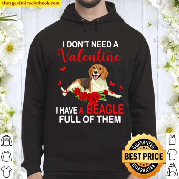 I Don_t Need A Valentine I Have A Beagle Funny Beagle Lover Hoodie