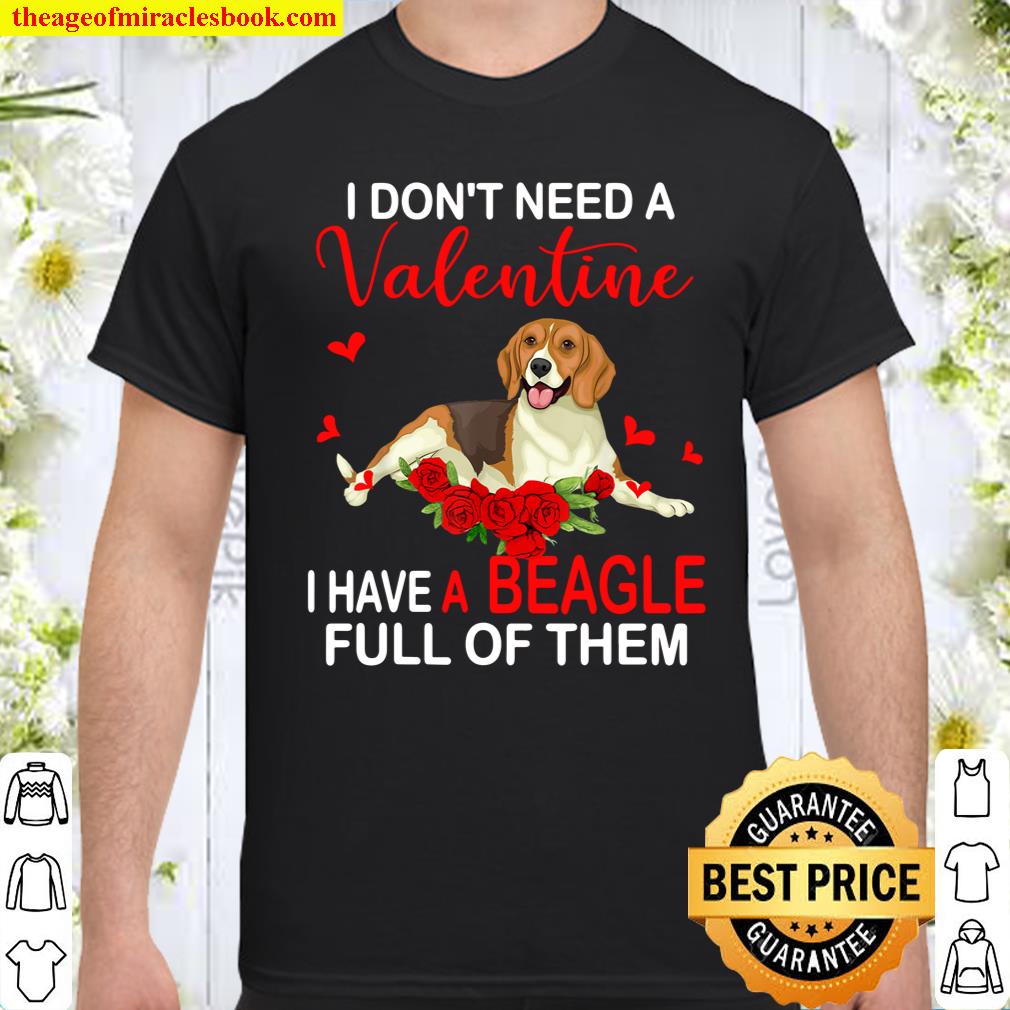 I Don_t Need A Valentine I Have A Beagle Funny Beagle Lover Shirt