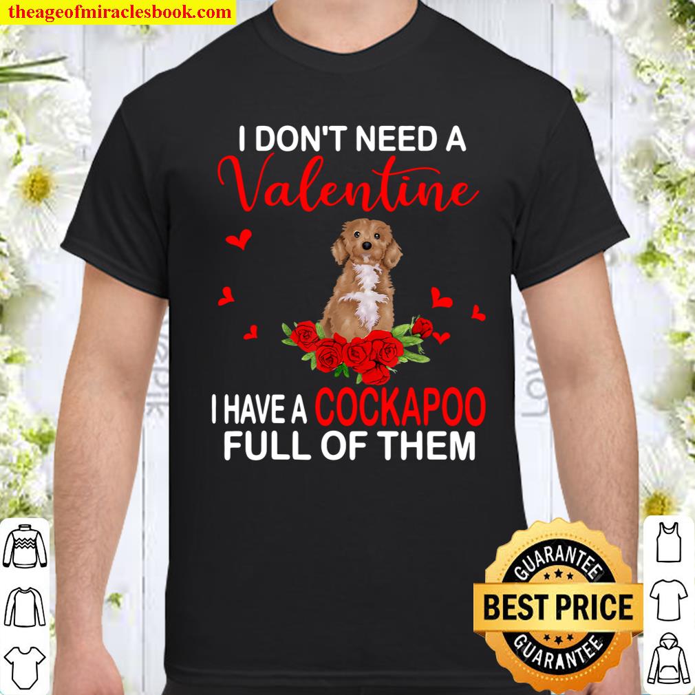 I Don_t Need A Valentine I Have A Cockapoo Cute Dog Lover Shirt