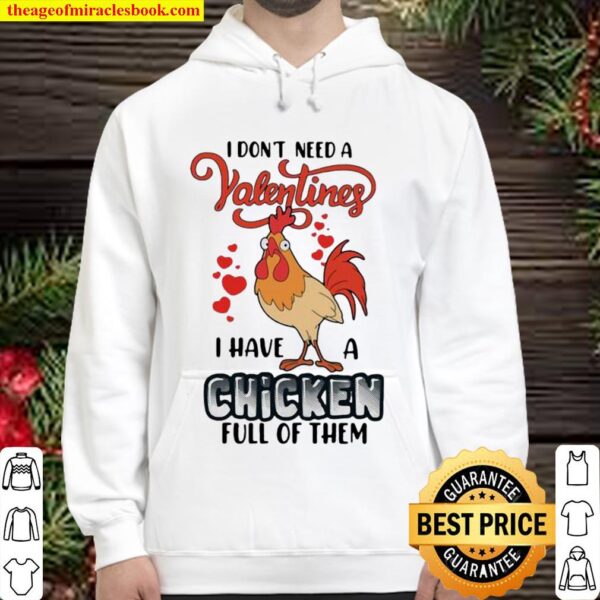 I Don’t Need A Valentine I Have A Chicken Full Of Them Hoodie