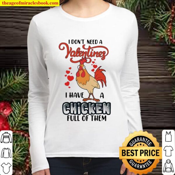 I Don’t Need A Valentine I Have A Chicken Full Of Them Women Long Sleeved