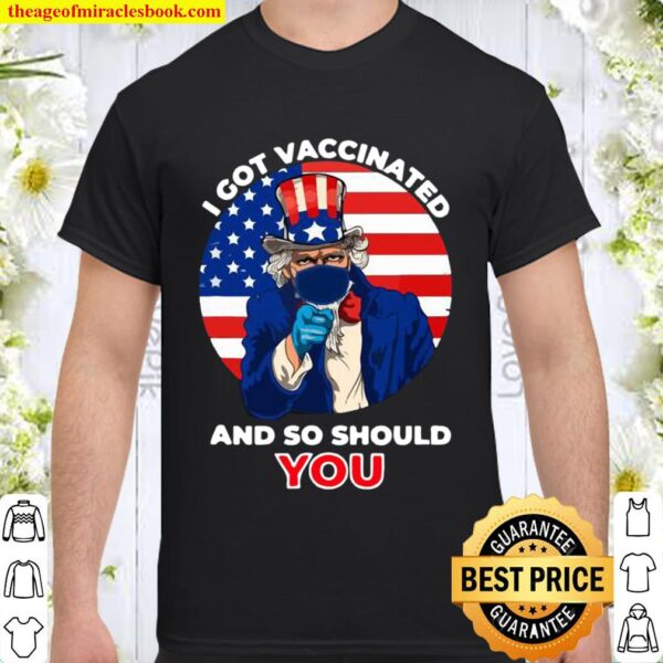 I Got Vaccinated And So Should You American flag Shirt