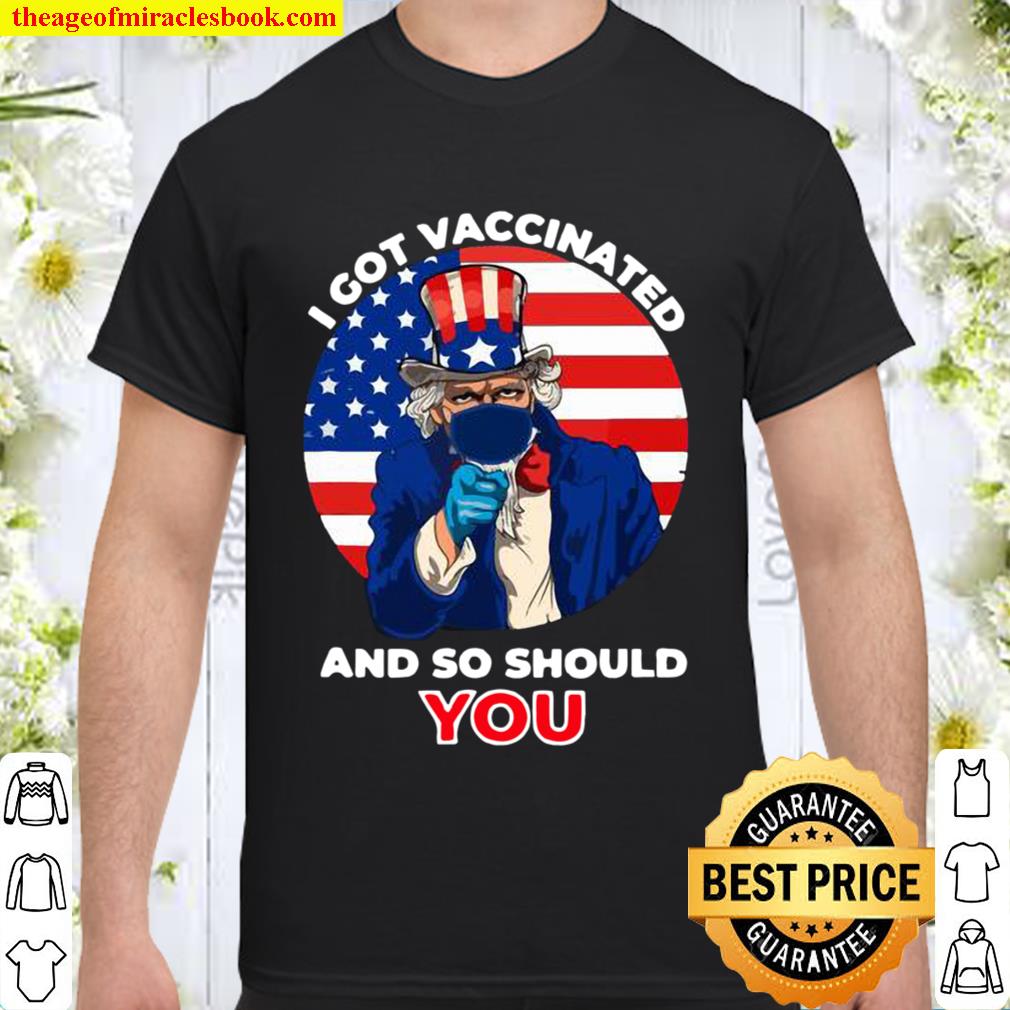 I Got Vaccinated And So Should You American flag 2020 Shirt, Hoodie, Long Sleeved, SweatShirt