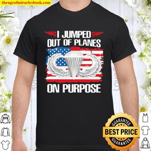 I Jumped Out Of Planes On Purpose American Flag Shirt
