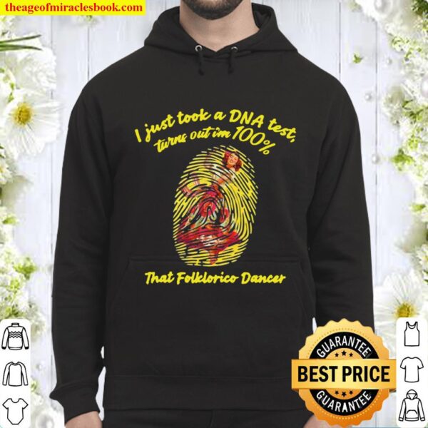 I Just Took A Dna Test Tunrn Out Im 100_ That Folklorico Mexican Girl  Hoodie