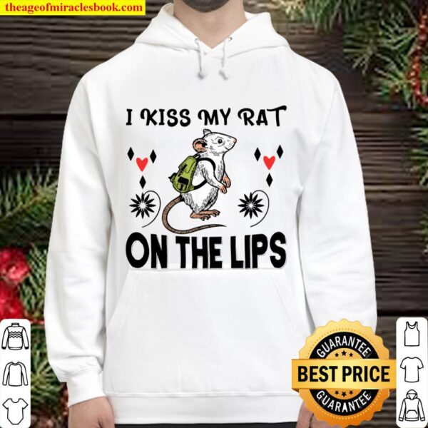 I Kiss My Rat on the Lips - Funny Rodent Mouse Love Gift Hoodie