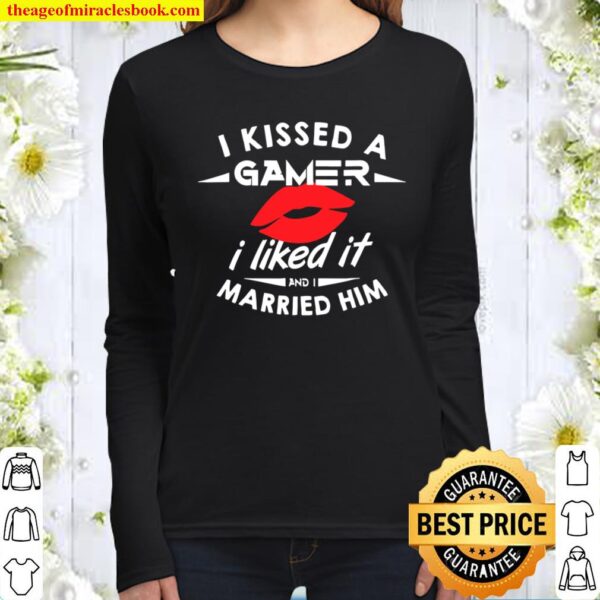 I Kissed A Gamer I Like It And I Married Him Women Long Sleeved