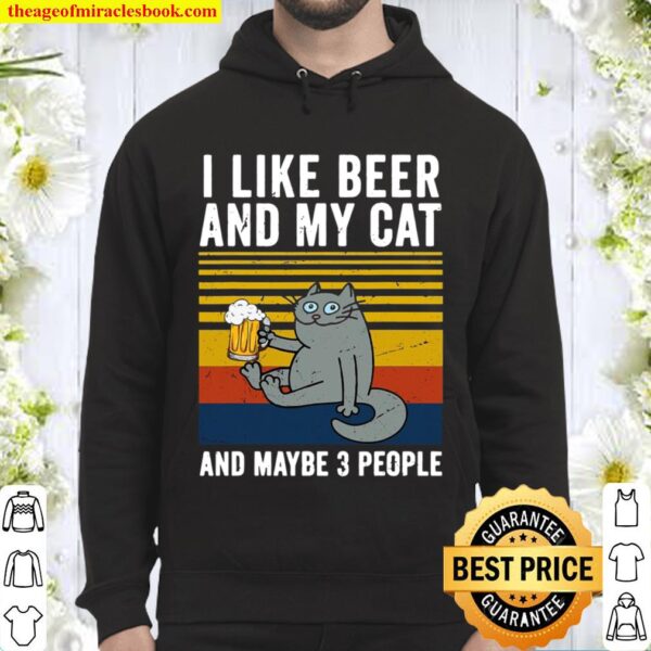 I Like Beer My Cat And Maybe 3 People Funny Cat Beer Lover Hoodie