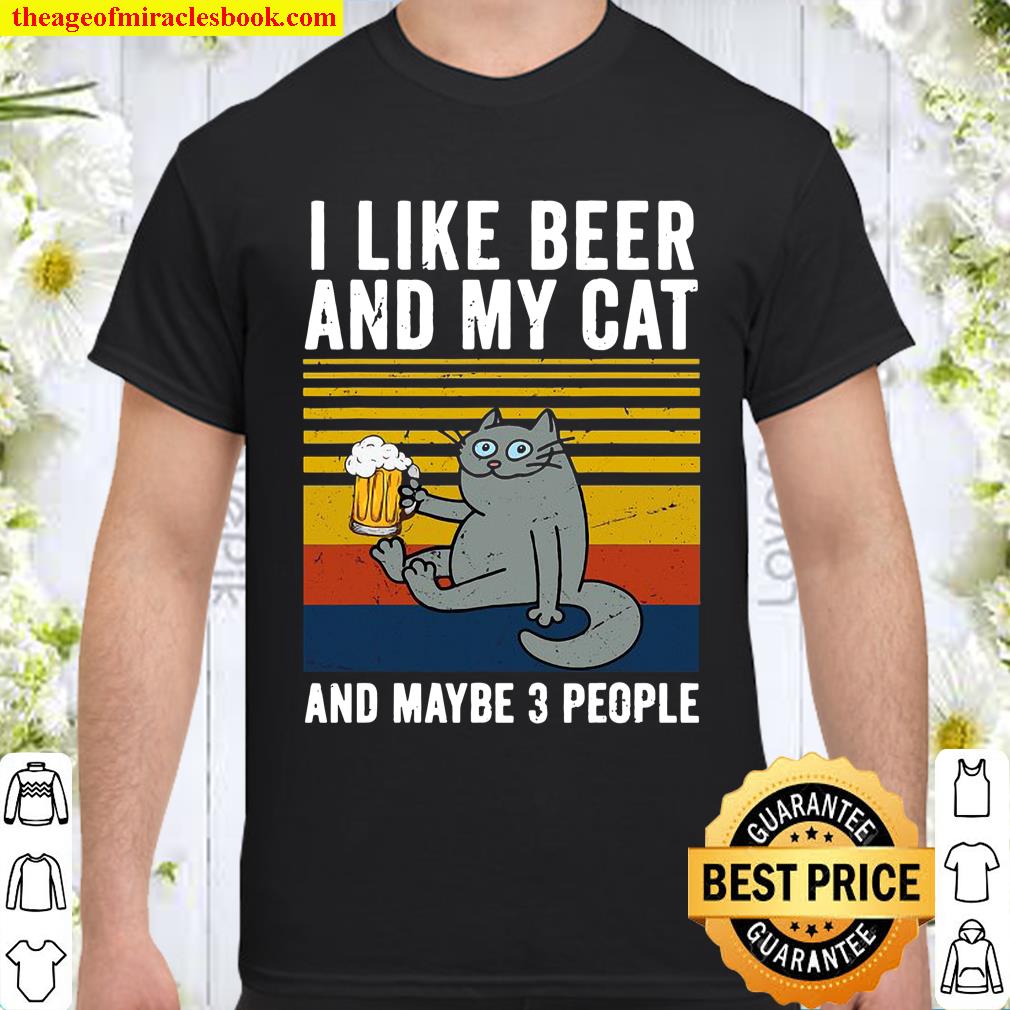 I Like Beer My Cat And Maybe 3 People Funny Cat Beer Lover Shirt