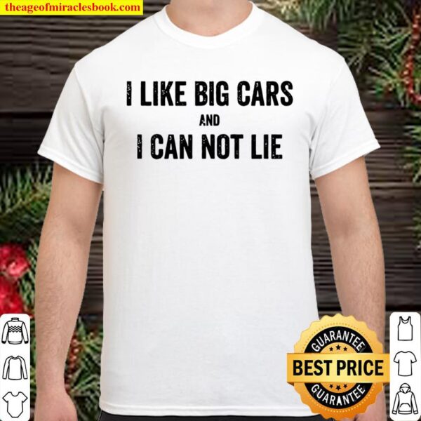 I Like Big Cars And I Can Not Lie Environmentalist Shirt