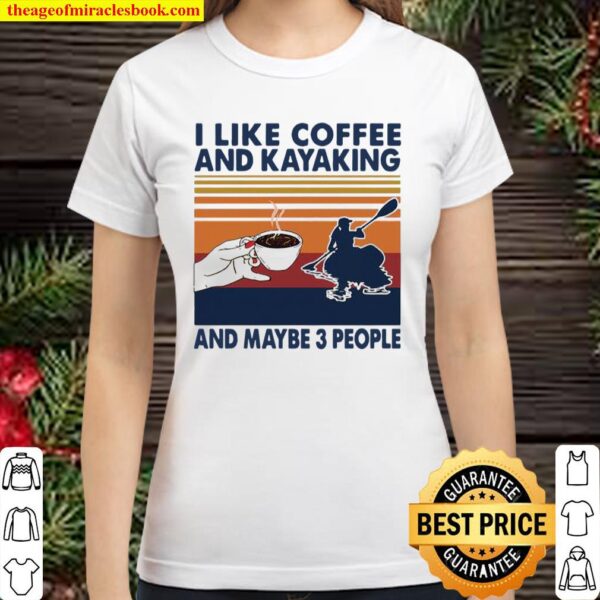 I Like Coffee And Kayaking And Maybe 3 People Vintage Classic Women T-Shirt