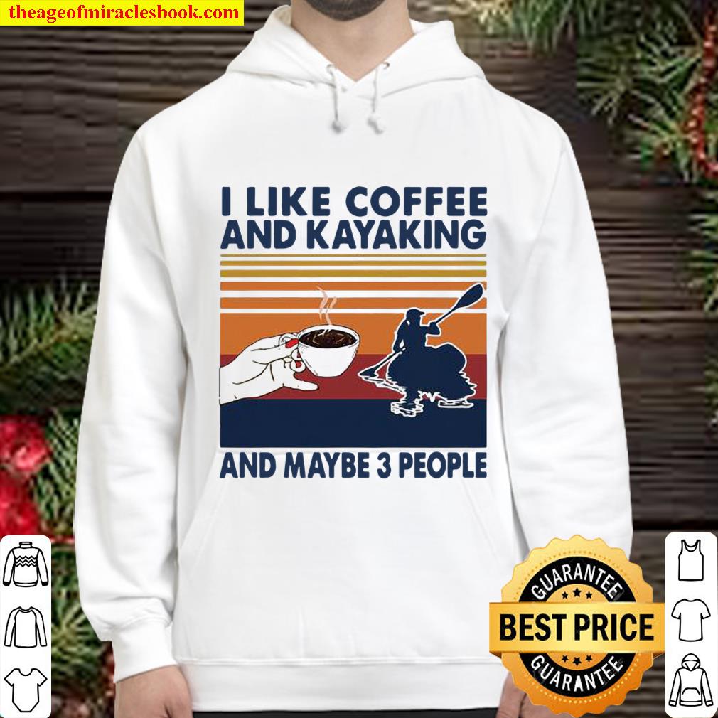 I Like Coffee And Kayaking And Maybe 3 People Vintage Hoodie