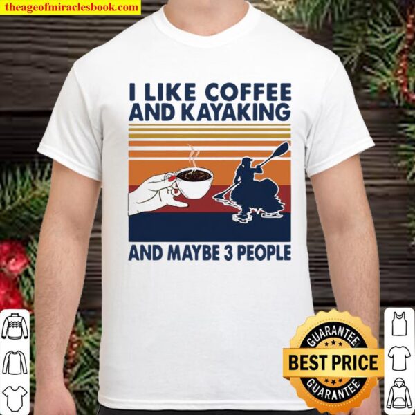 I Like Coffee And Kayaking And Maybe 3 People Vintage Shirt