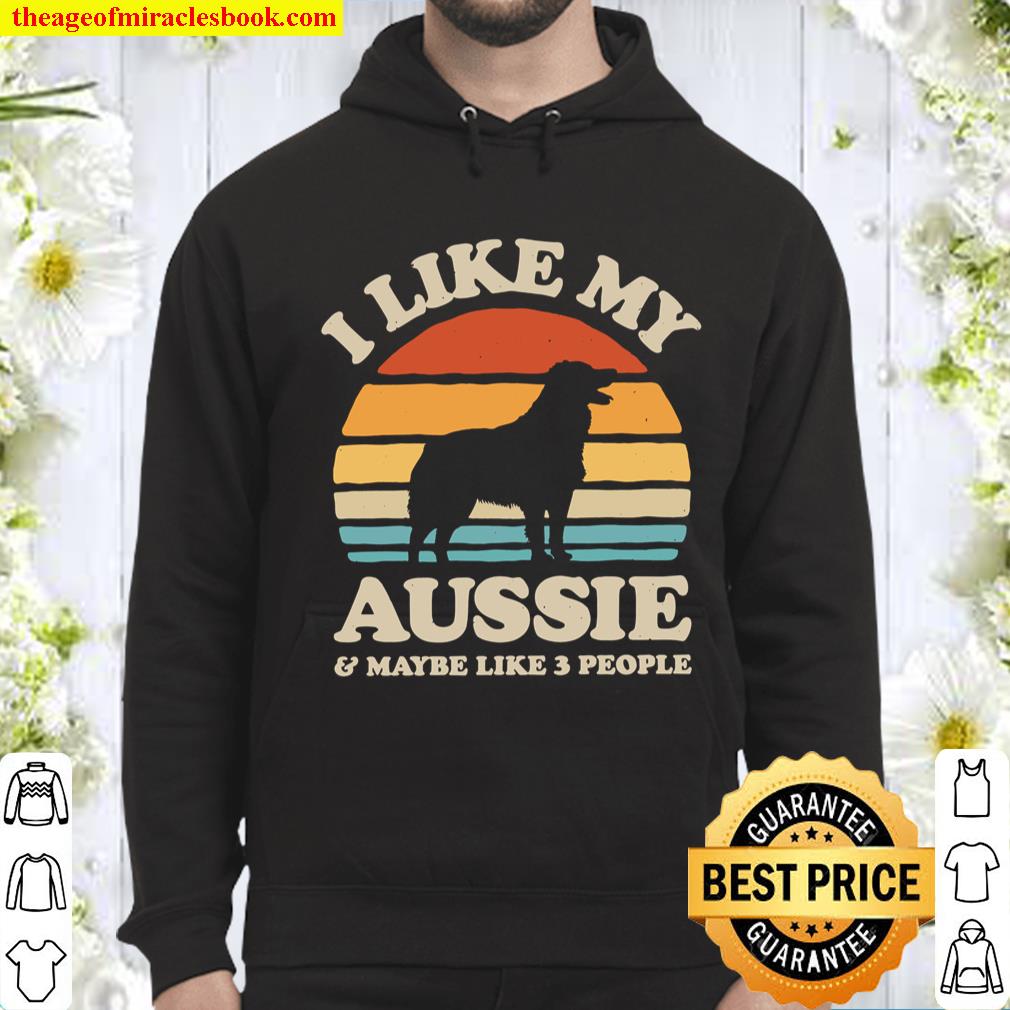 I Like My Aussie Sunset Retro Shirt Aussie Shirt Australian Shepherd Hoodie