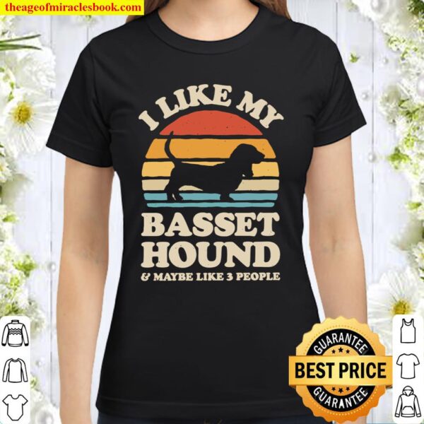 I Like My Basset Hound Sunset Retro Shirt Basset Hound Classic Women T-Shirt
