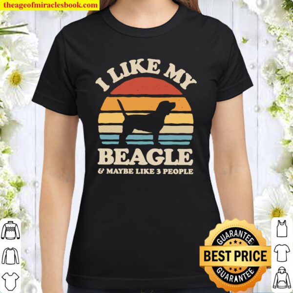 I Like My Beagle Sunset Retro Shirt Beagle Shirt Beagle Gifts Classic Women T-Shirt
