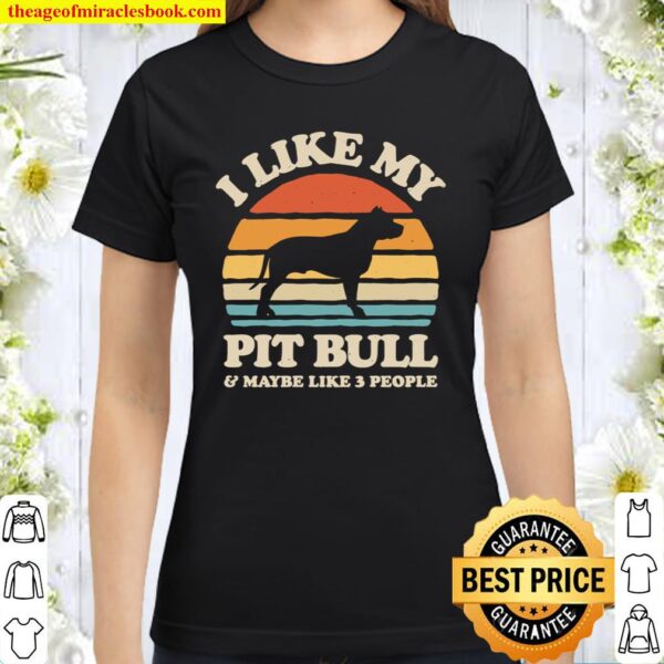 I Like My Pit Bull Sunset Retro Shirt Pit Bull Classic Women T-Shirt