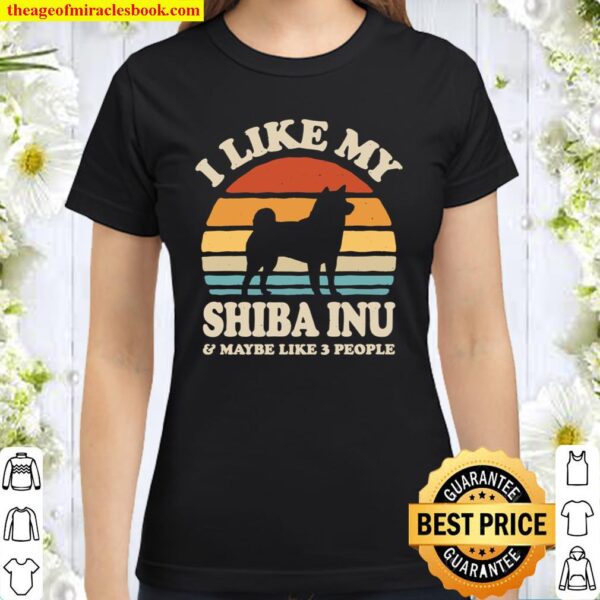 I Like My Shiba Inu Sunset Retro Shirt Shiba Inu Shirt Shiba Inu Gifts Classic Women T-Shirt