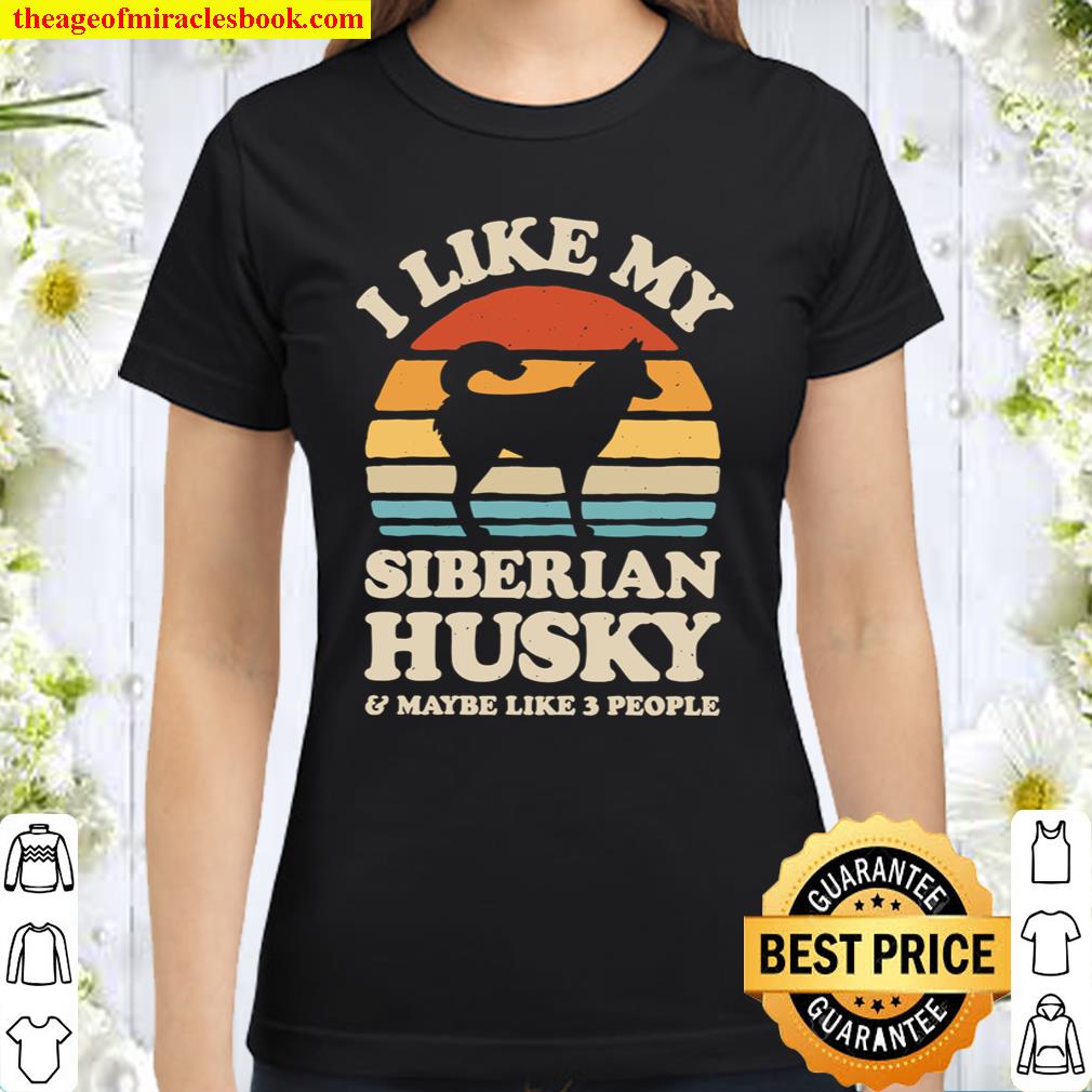 I Like My Siberian Husky Sunset Retro Shirt Siberian Husky Classic Women T-Shirt