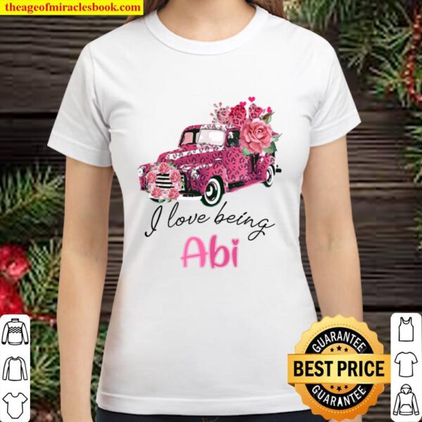 I Love Being Abi Valentine Pink Truck Flower Classic Women T-Shirt